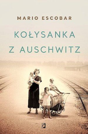 Mario Escobar   Kolysanka z Auschwitz 072647,1